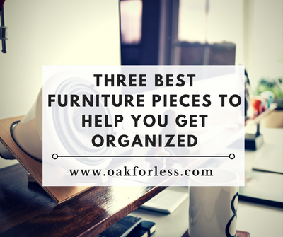 Three Best Furniture Pieces To Help You Get Organized